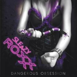 Sleazy Roxxx : Dangerous Obsession